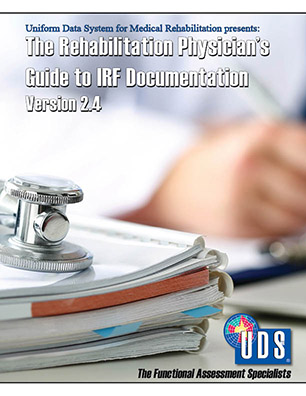 The Rehabilitation Physician’s Guide to IRF Documentation‡
