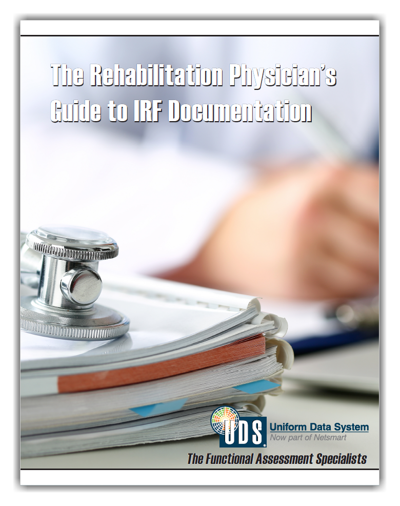 The Rehabilitation Physician’s Guide to IRF Documentation‡